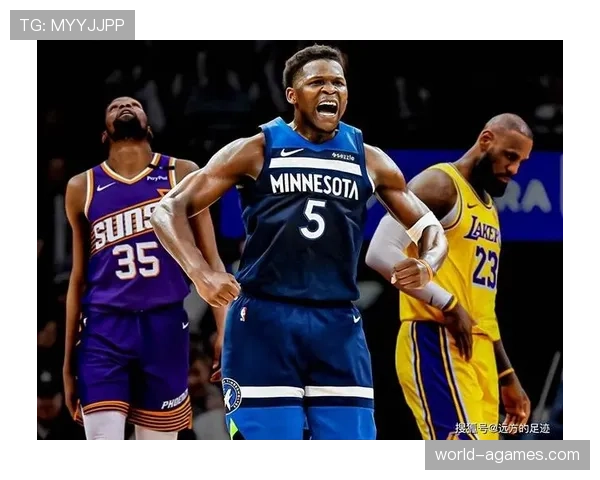 安东尼·爱德华兹突破能力提升显著 拉开防守空间助球队核心得分